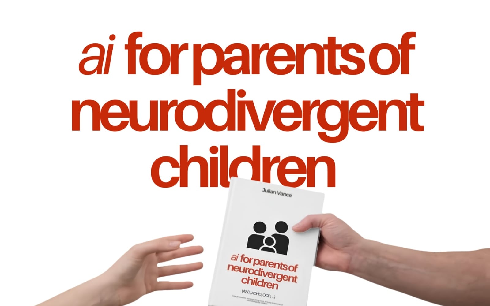 Hands holding a book titled ai for parents of neurodivergent children with large red typography text behind it