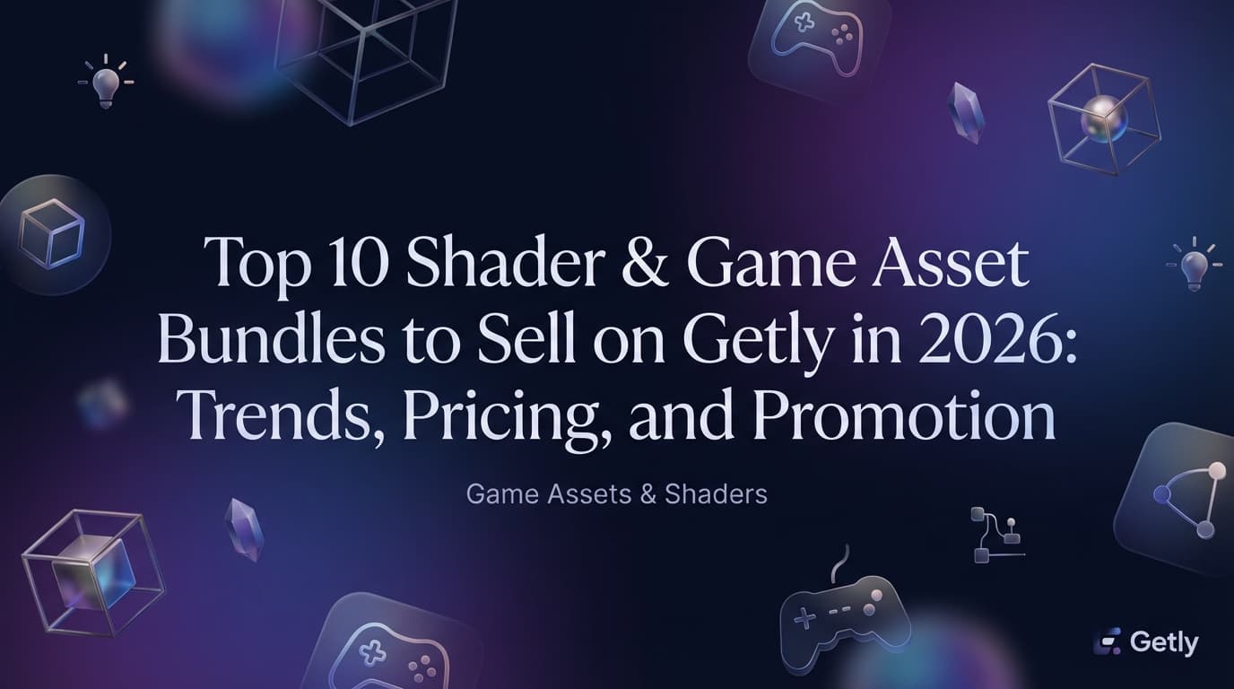 Top 10 Shader & Game Asset Bundles to Sell on Getly in 2026: Trends, Pricing, and Promotion